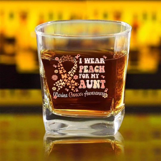 I Wear Peach For My Aunt Uterine Cancer Awareness Square Whiskey Glasses