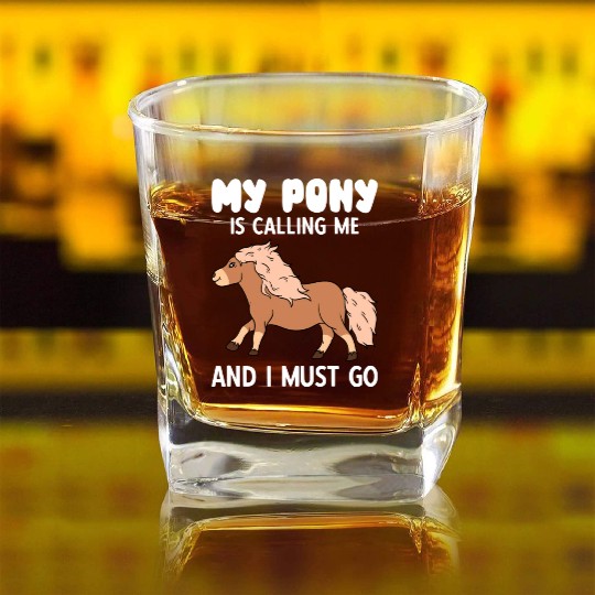My Pony Is Calling Me And I Must Go Square Whiskey Glasses