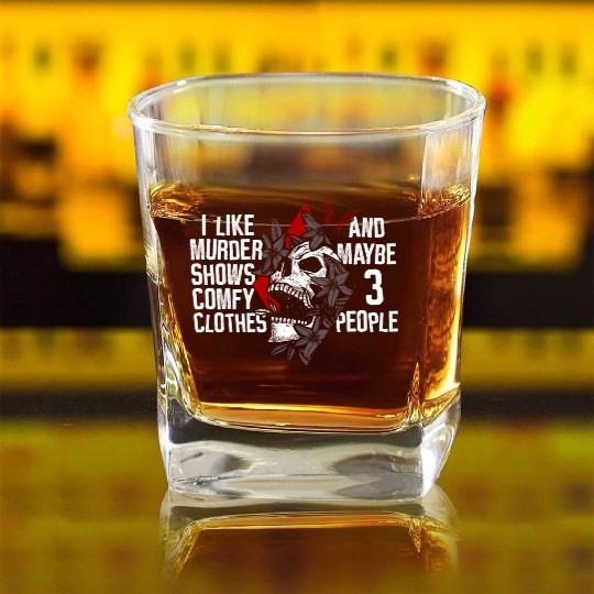 Murder Shows & Comfy Clothes and maybe 3 People Square Whiskey Glasses