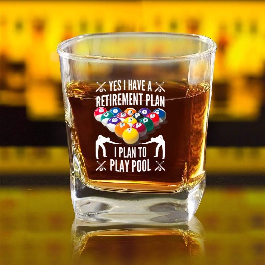 Yes I have a Retirement Plan Pool Player Billiard Square Whiskey Glasses