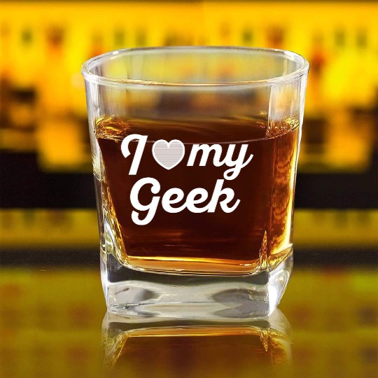 I love my geek 1 Square Whiskey Glasses