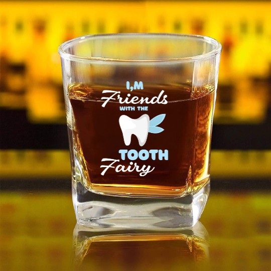 I m Friends With The Tooth Fairy Pediatric Dentist Square Whiskey Glasses