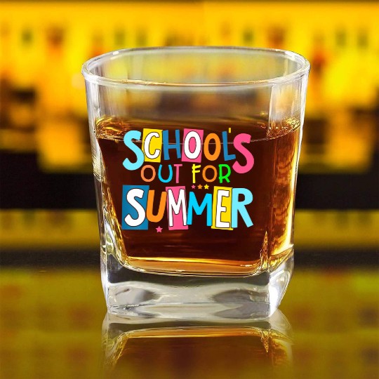 Last Day Of School Schools Out For Summer Teacher Square Whiskey Glasses