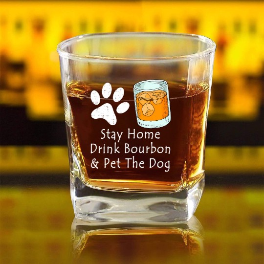 Stay Home Drink Bourbon And Pet The Dog Square Whiskey Glasses