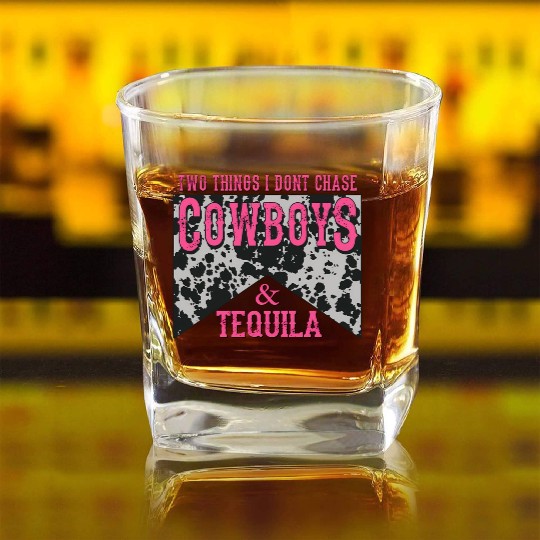 Things I Don'T Chase Cowboys Tequila Square Whiskey Glasses