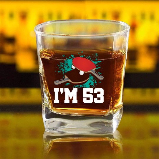 I'm 53 Table Tennis Player Sports Adult 53rd Square Whiskey Glasses