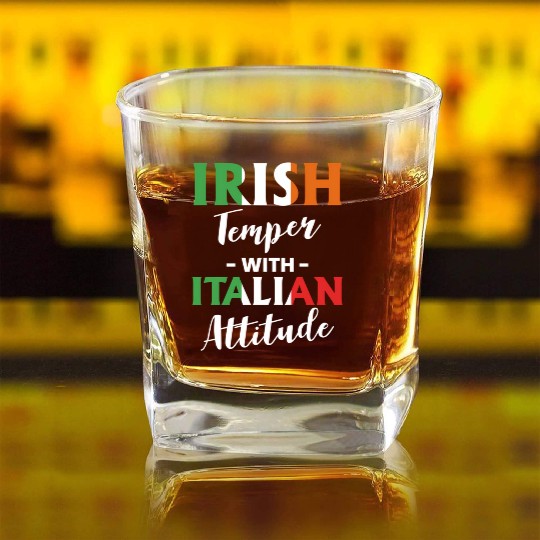Irish Temper With Italian Attitude Italiener Square Whiskey Glasses