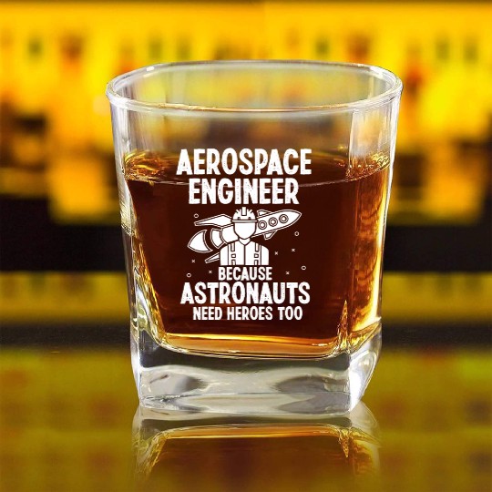 Aerospace engineer because astronauts need heroes Square Whiskey Glasses