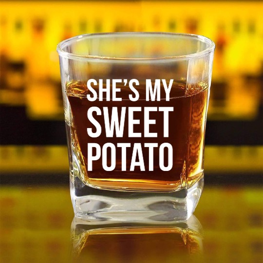 She s My Sweet Potato Square Whiskey Glasses