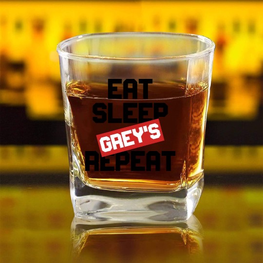 EAT SLEEP GREY S REPEAT Square Whiskey Glasses
