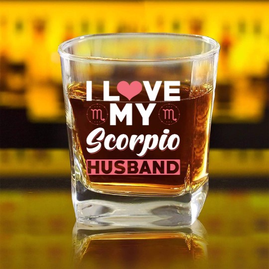 I love my Scorpio Husband Square Whiskey Glasses