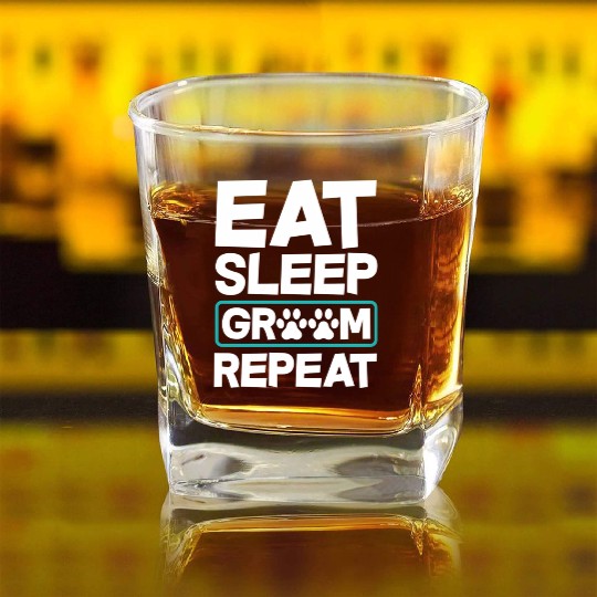 Eat Sleep Groom Repeat Dog Groomer Pet Stylist Square Whiskey Glasses