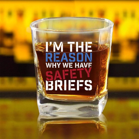 I'm The Reason Why We Have Safety Briefs Square Whiskey Glasses