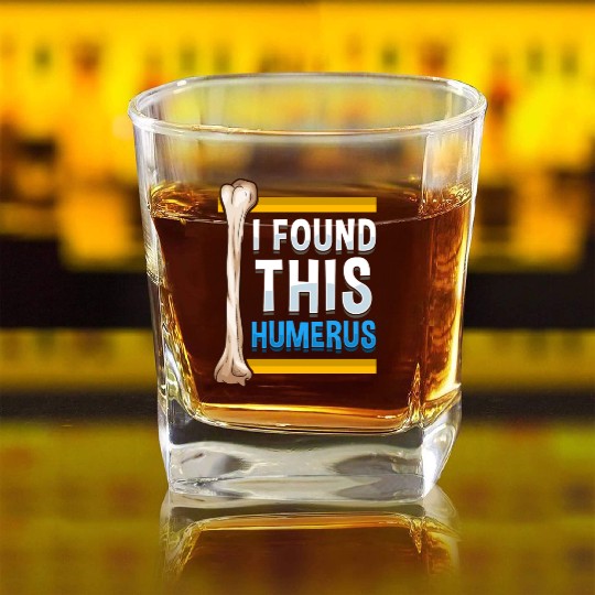 Funny I Found This Humerus Archeologist Bone Pun Square Whiskey Glasses