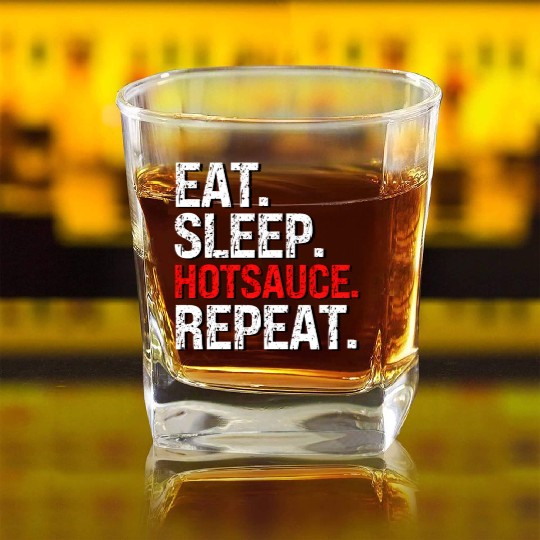 Eat Sleep Hotsauce Repeat For cy Hot Sauce Square Whiskey Glasses