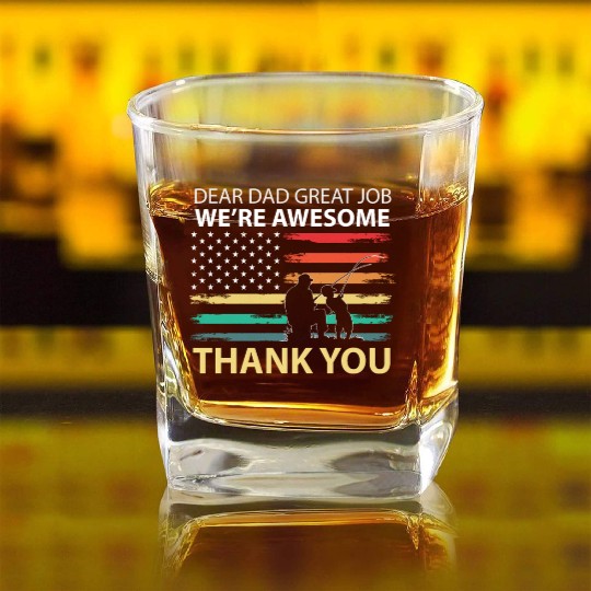 Dear Dad Great Job We're Awesome Thank You Father Square Whiskey Glasses
