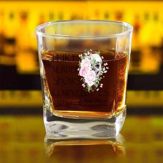 I Like Murder Shows Comfy And Maybe 3 People Square Whiskey Glasses