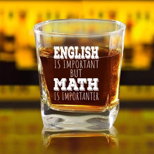 Funny Teacher English Is Important But Math Is Square Whiskey Glasses