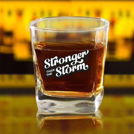 Strong people gifts Stronger than the Storm Square Whiskey Glasses