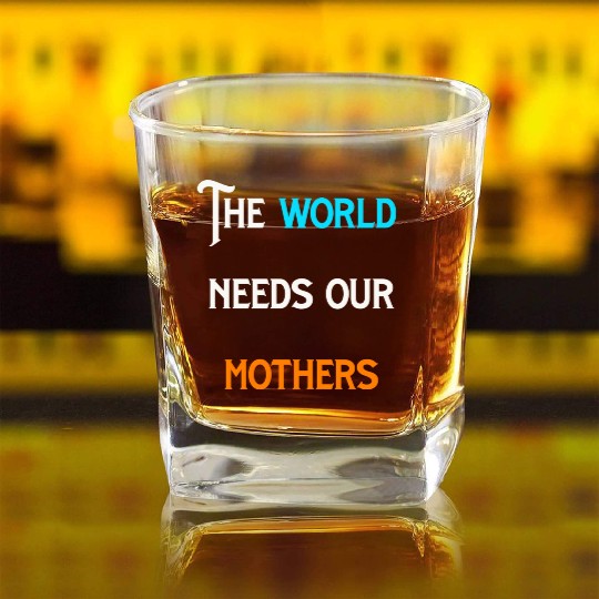 World needs mothers vintage Square Whiskey Glasses