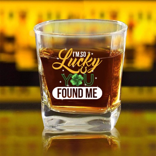 I m So Lucky You Found Me Lucky Clover Design Square Whiskey Glasses