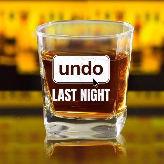 Undo Last Night Funny Next Day Regrets Command Z Square Whiskey Glasses