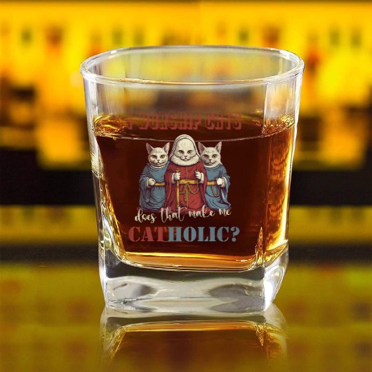I worship cats does that make me catholic Square Whiskey Glasses