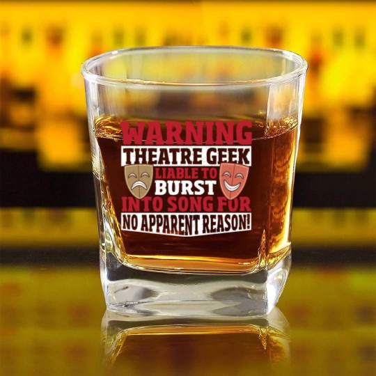 Warning Theatre Geek Liable To Burst Into Song! Square Whiskey Glasses