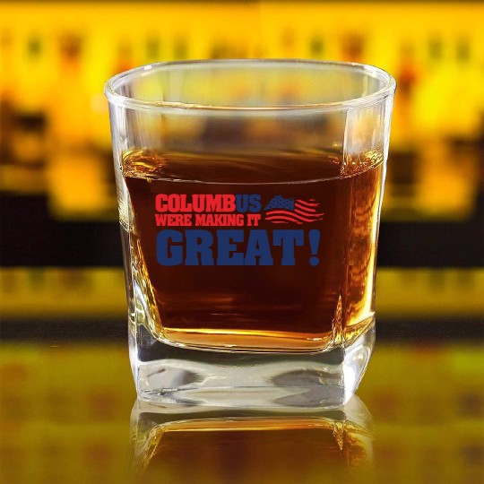 Columbus Day Columbus Were Make It Great Square Whiskey Glasses