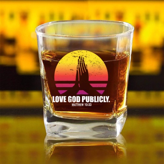 Love God Publicly Bible Verse Quote Jesus Church Square Whiskey Glasses