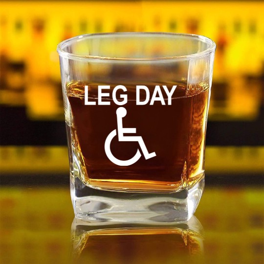 Handicapped Leg Day Handicapped Disabled Handicap Square Whiskey Glasses