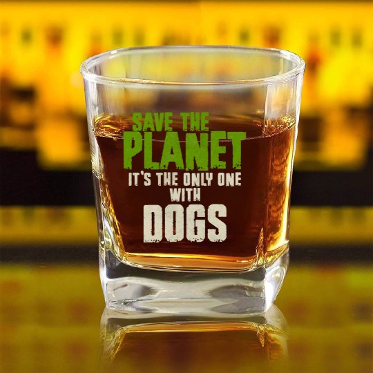 Save The Planet Dog Lover Square Whiskey Glasses