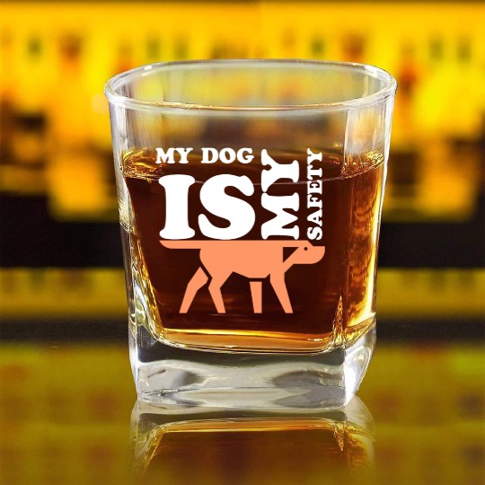 MY DOG IS MY SAFETY Square Whiskey Glasses