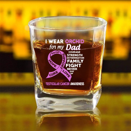 I Wear Orchid For My Dad Testicular Cancer Square Whiskey Glasses