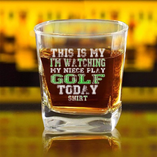 This Is My I m Watching My Niece Play Golf Today Square Whiskey Glasses