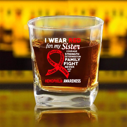 I Wear Red For My Sister Hemophilia Awareness Square Whiskey Glasses
