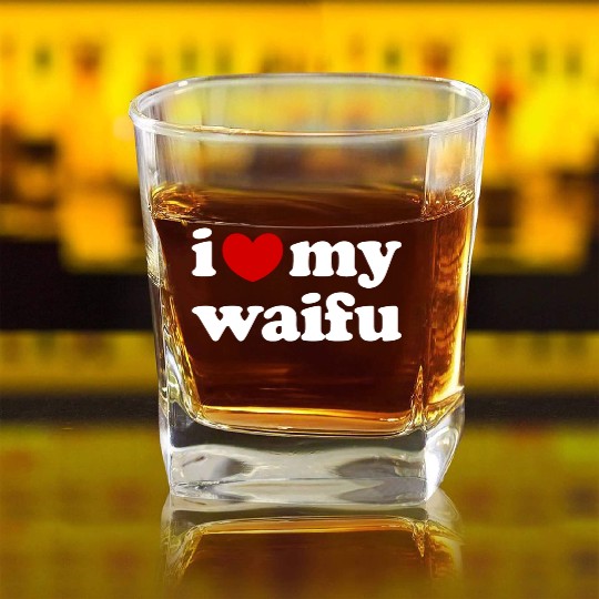 I Love My Waifu I Heart My Waifu Square Whiskey Glasses