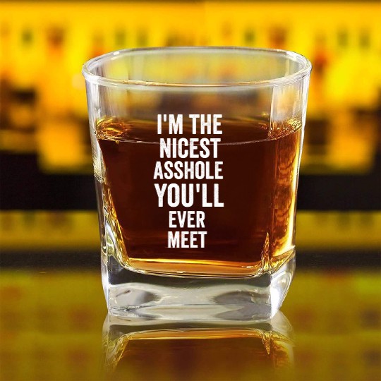 i m the nicest asshole you will ever meet tumblr Square Whiskey Glasses
