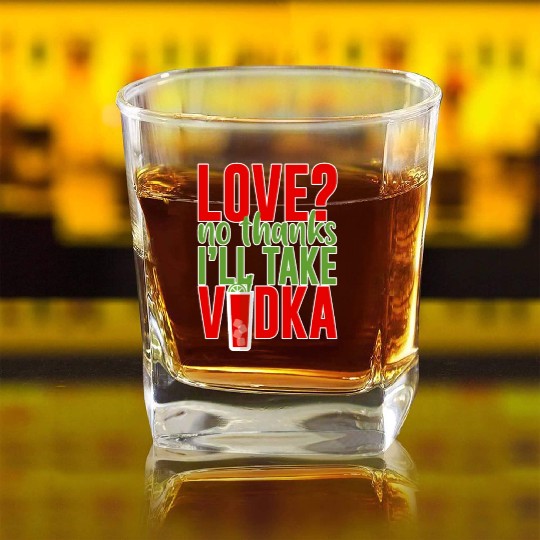 Love, No Thanks, I'll Take Vodka 2 Square Whiskey Glasses