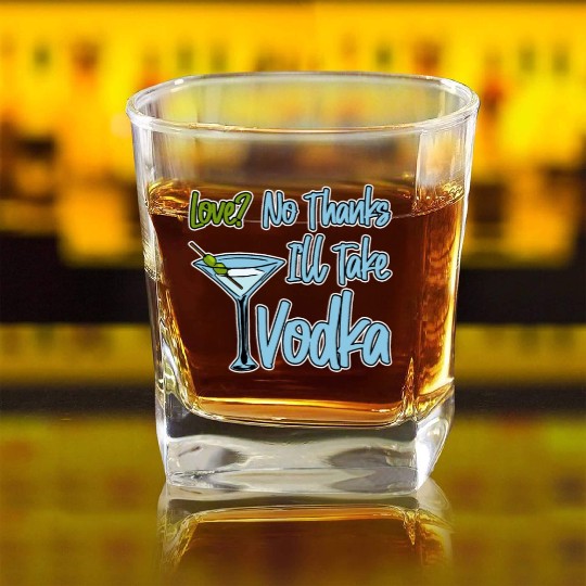 Love, No Thanks, I'll Take Vodka 4 Square Whiskey Glasses