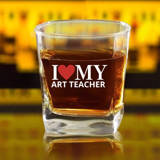 I LOVE MY ART TEACHER Square Whiskey Glasses