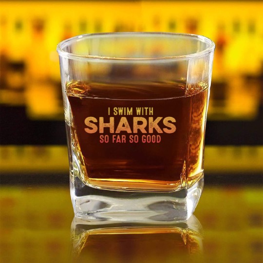 I Swim With Sharks So Far So Good Funny Chill Pun Square Whiskey Glasses