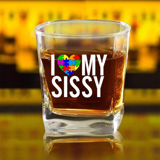 I Love My Sissy Square Whiskey Glasses