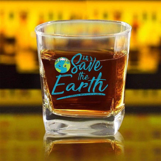 Earth Day Let S Save The Earth Square Whiskey Glasses