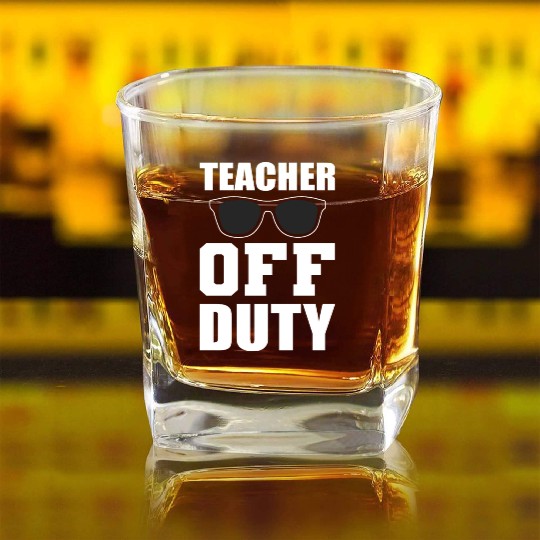 Teacher Off Duty School Teacher Or Student Gift Square Whiskey Glasses