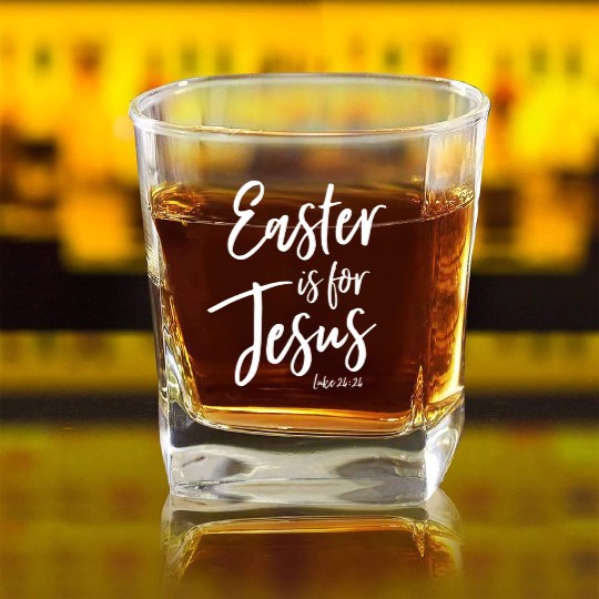 Easter Is For Jesus Sunday Church Worship Leader Square Whiskey Glasses