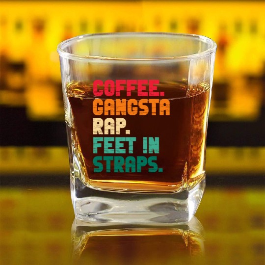 Coffee Gangsta Rap Feet In Straps Vintage Square Whiskey Glasses