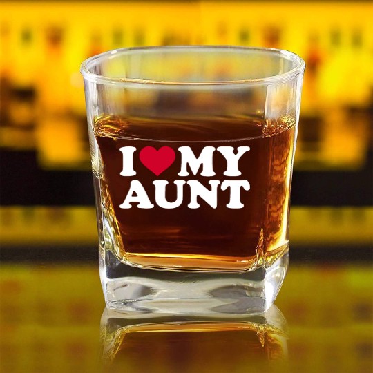 I love my aunt Square Whiskey Glasses