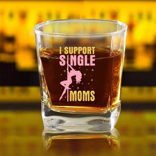 Dancing I Support Single Moms Happy To Me You Square Whiskey Glasses