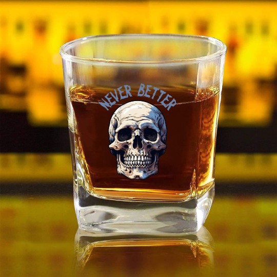 Never Better Skeleton Funny Halloween Skull Square Whiskey Glasses